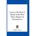 Look to the East! A Ritual of the First Three Degrees of Freemasonry - Hardcover | Books | Wiccan Center