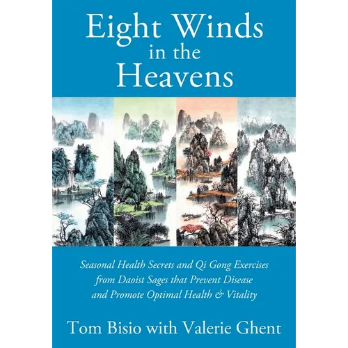 Eight Winds in the Heavens: Seasonal Health Secrets and Qi Gong Exercises from Daoist Sages that Prevent Disease and Promote Optimal Health & Vitality - Paperback | Books | Wiccan Center