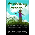 Promised by Heaven: A Doctor's Return from the Afterlife to a Destiny of Love and Healing - Paperback | Books | Wiccan Center