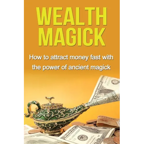 Wealth Magick: How to attract money fast with the power of ancient magick - Paperback | Books | Wiccan Center