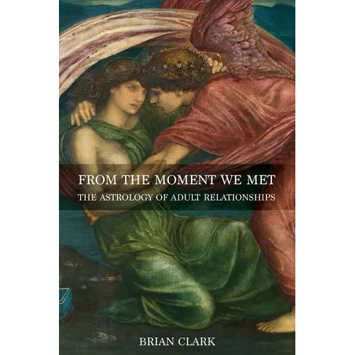 From the Moment We Met: The Astrology of Adult Relationships - Paperback | Books | Wiccan Center