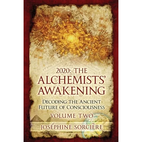 2020 - The Alchemist's Awakening Volume Two: Decoding The Ancient Future of Consciousness - Paperback | Books | Wiccan Center