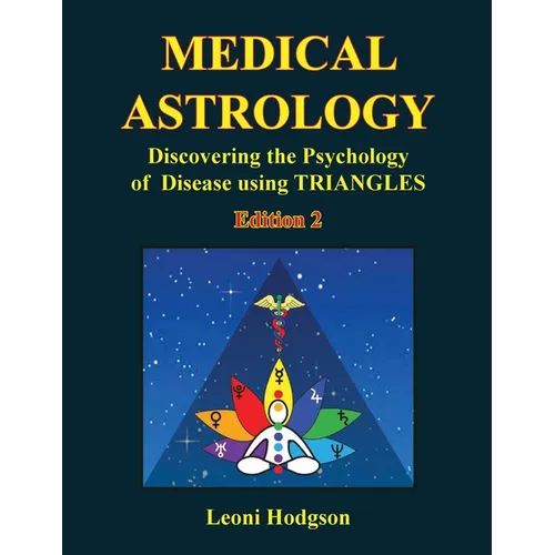Medical Astrology: Discovering the Psychology of Disease using Triangles. Edition 2. - Paperback | Books | Wiccan Center