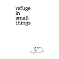 Refuge In Small Things - Paperback | Books | Wiccan Center