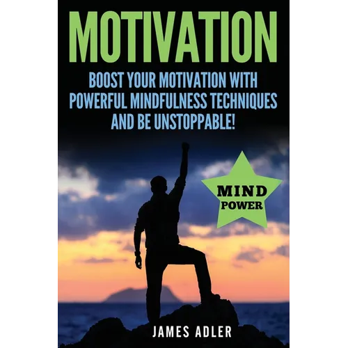 Motivation: Boost Your Motivation with Powerful Mindfulness Techniques and Be Unstoppable - Paperback | Books | Wiccan Center