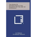 The Book of Instruction in the Elements of the Art of Astrology - Hardcover