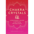 Chakra Crystals: A Beginner's Guide to Self-Healing with Chakra Stones - Paperback | Books | Wiccan Center