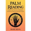 Palm Reading: Unlock the Secrets of Palmistry to Discover About You and Your Future - Hardcover | Books | Wiccan Center