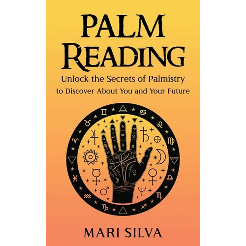 Palm Reading: Unlock the Secrets of Palmistry to Discover About You and Your Future - Hardcover | Books | Wiccan Center