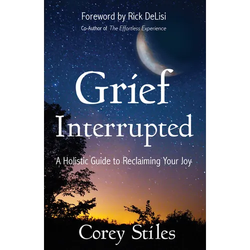 Grief Interrupted: A Holistic Guide to Reclaiming Your Joy - Paperback | Books | Wiccan Center
