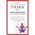 Third Eye Awakening: How to Open Your Third Eye Chakra, Increase Awareness, and Activate and Decalcify Your Pineal Gland through Guided Meditation - Hardcover | Books | Wiccan Center