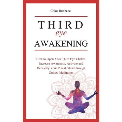 Third Eye Awakening: How to Open Your Third Eye Chakra, Increase Awareness, and Activate and Decalcify Your Pineal Gland through Guided Meditation - Hardcover | Books | Wiccan Center