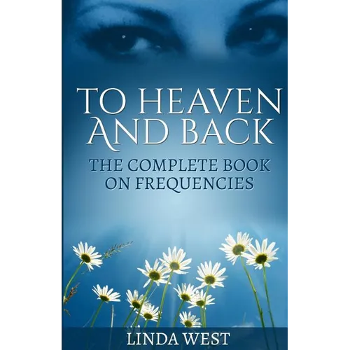 To Heaven And Back: The Complete Book On Frequencies - Paperback | Books | Wiccan Center