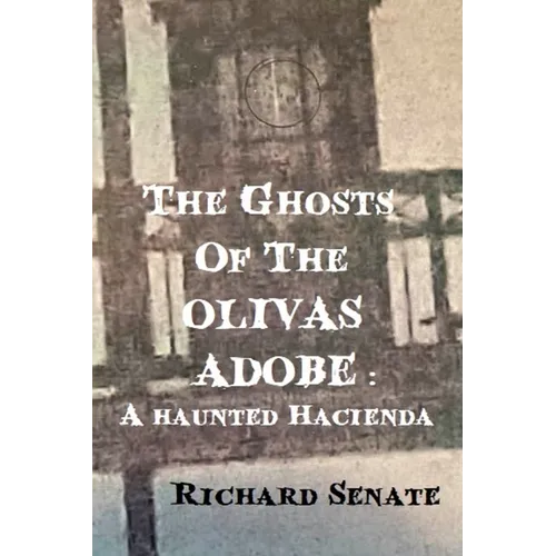 The Ghosts of the Olivas Adobe: a haunted hacienda - Paperback | Books | Wiccan Center