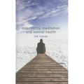 Masculinity, Meditation and Mental Health - Hardcover | Books | Wiccan Center