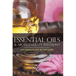 Essential Oils & Aromatherapy Reloaded: The Complete Step by Step Guide - Paperback | Books | Wiccan Center