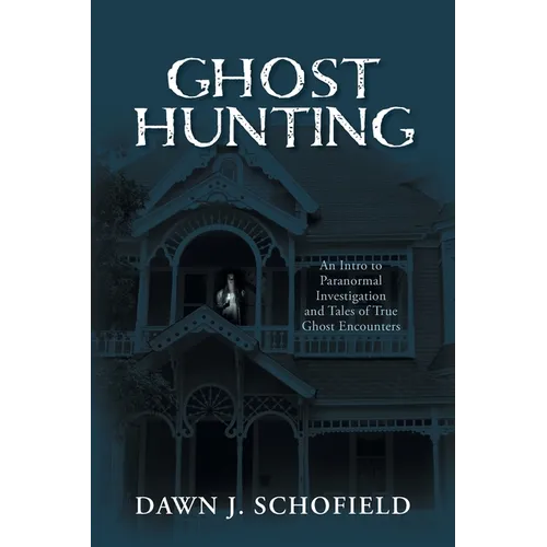 Ghost Hunting: An Intro to Paranormal Investigation and Tales of True Ghost Encounters - Paperback | Books | Wiccan Center