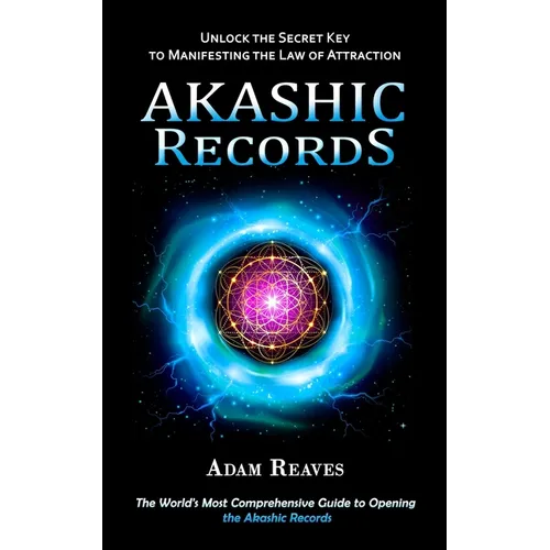 Akashic Records: Unlock the Secret Key to Manifesting the Law of Attraction (The World's Most Comprehensive Guide to Opening the Akashic Records - Paperback | Books | Wiccan Center