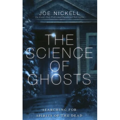 The Science of Ghosts: Searching for Spirits of the Dead - Paperback | Books | Wiccan Center
