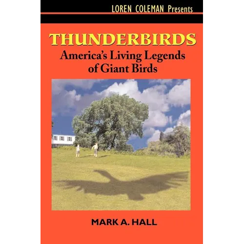 Thunderbirds: America's Living Legends of Giant Birds - Paperback | Books | Wiccan Center