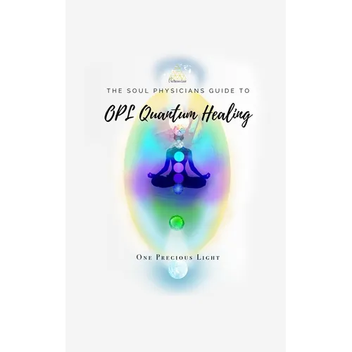 Soul Physicians Guide To OPL Quantum Healing: A Guide To Advanced Energy Healing - Paperback | Books | Wiccan Center