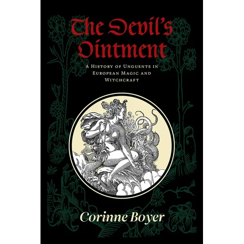 The Devil's Ointment: A History of Unguents in European Magic and Witchcraft - Paperback | Books | Wiccan Center