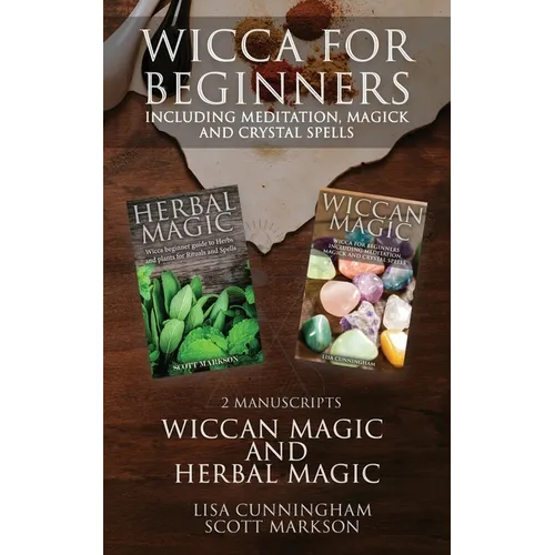 Wicca for Beginners: 2 Manuscripts Herbal Magic and Wiccan including Meditation, Magick and Crystal Spells - Paperback | Books | Wiccan Center