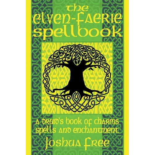 The Elven-Faerie Spellbook: A Druid's Book of Charms, Spells and Enchantment - Paperback | Books | Wiccan Center