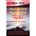 You Can Heal Yourself with Reiki - Questions and Answers - Paperback