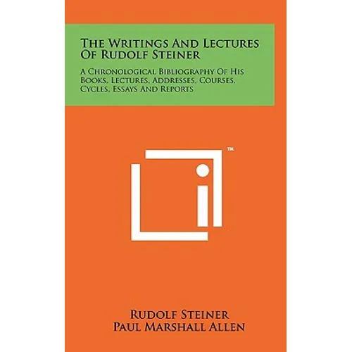 The Writings And Lectures Of Rudolf Steiner: A Chronological Bibliography Of His Books, Lectures, Addresses, Courses, Cycles, Essays And Reports - Hardcover | Books | Wiccan Center