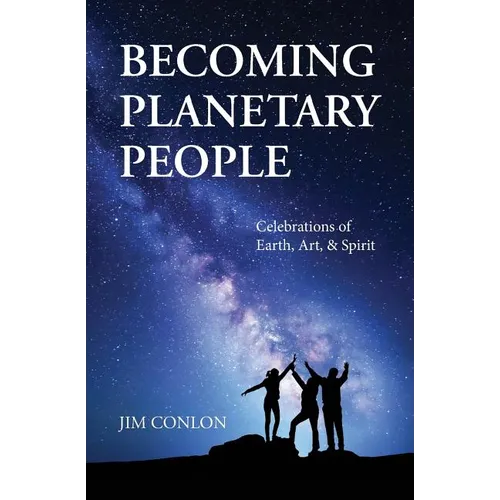 Becoming Planetary People: Celebrations of Earth, Art, & Spirit - Paperback | Books | Wiccan Center