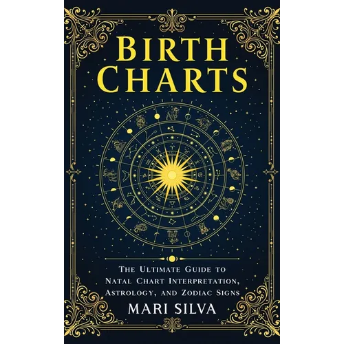 Birth Charts: The Ultimate Guide to Natal Chart Interpretation, Astrology, and Zodiac Signs - Hardcover | Books | Wiccan Center