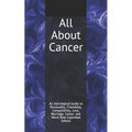 All About Cancer: An Astrological Guide to Personality, Friendship, Compatibility, Love, Marriage, Career, and More! New Expanded Editio - Paperback | Books | Wiccan Center