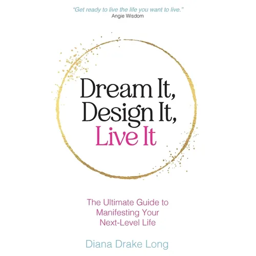 Dream It, Design It, Live It: The Ultimate Guide to Manifesting Your Next-Level Life - Paperback | Books | Wiccan Center