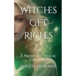 Witches Get Riches: A Prosperity Magic Grimoire - Paperback | Books | Wiccan Center