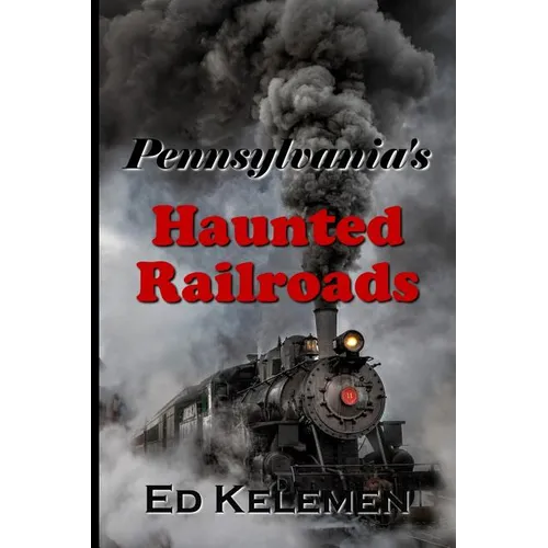 Pennsylvania's Haunted Railroads - Paperback | Books | Wiccan Center