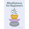 Mindfulness for Beginners: 4 Weeks to Peace, Gratitude, and Focus - Paperback | Books | Wiccan Center