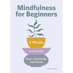 Mindfulness for Beginners: 4 Weeks to Peace, Gratitude, and Focus - Paperback | Books | Wiccan Center