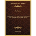 The Canon: An Exposition of the Pagan Mystery Perpetuated in the Cabala As the Rule of All the Arts - Hardcover | Books | Wiccan Center