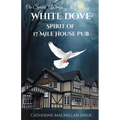 White Dove Spirit of 17 Mile House Pub - Paperback | Books | Wiccan Center
