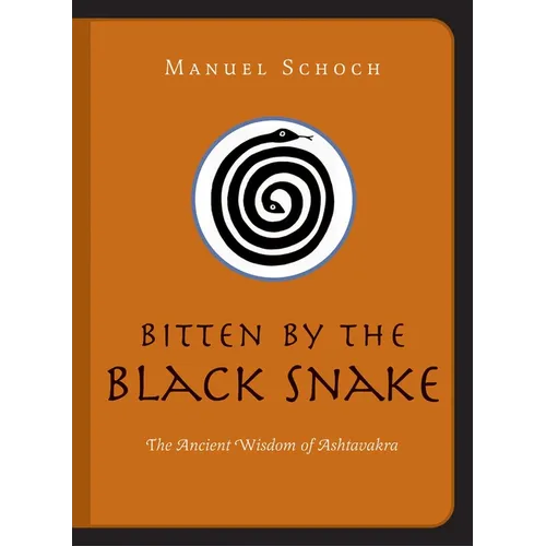 Bitten by the Black Snake: The Ancient Wisdom of Ashtavakra - Paperback | Books | Wiccan Center