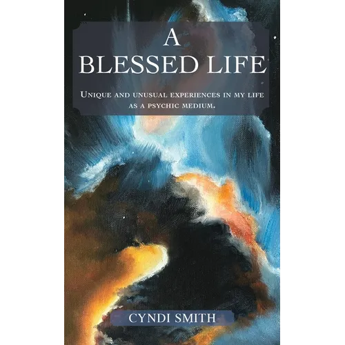 A Blessed Life: Unique and unusual experiences in my life as a psychic medium. - Paperback | Books | Wiccan Center