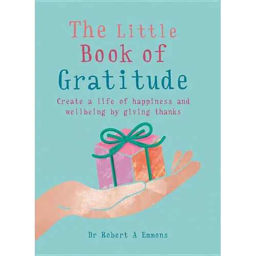 The Little Book of Gratitude: Create a Life of Happiness and Wellbeing by Giving Thanks - Paperback | Books | Wiccan Center