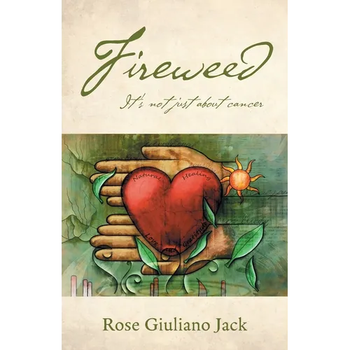 Fireweed: It's Not Just About Cancer - Paperback | Books | Wiccan Center