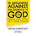 30 Arguments against the Existence of "God", Heaven, Hell, Satan, and Divine Design - Paperback | Books | Wiccan Center