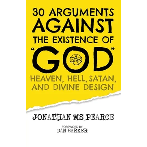 30 Arguments against the Existence of "God", Heaven, Hell, Satan, and Divine Design - Paperback | Books | Wiccan Center