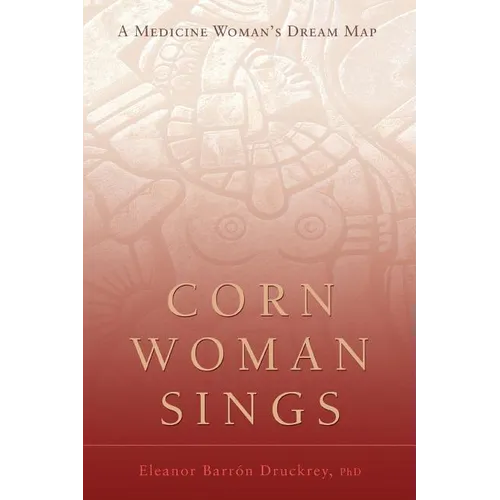 Corn Woman Sings: A Medicine Woman's Dream Map - Paperback | Books | Wiccan Center