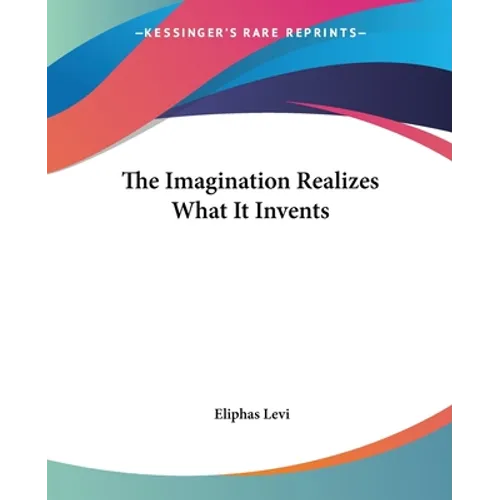 The Imagination Realizes What It Invents - Paperback | Books | Wiccan Center