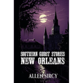 Southern Ghost Stories: New Orleans - Paperback | Books | Wiccan Center