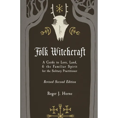 Folk Witchcraft: A Guide to Lore, Land, and the Familiar Spirit for the Solitary Practitioner - Paperback | Books | Wiccan Center